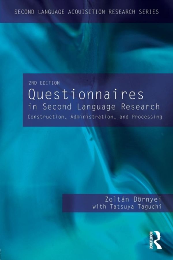 Cover Art for 9780415998208, Questionnaires in Second Language Research: Construction, Administration, and Processing by Dörnyei, Zoltán, Tatsuya Taguchi