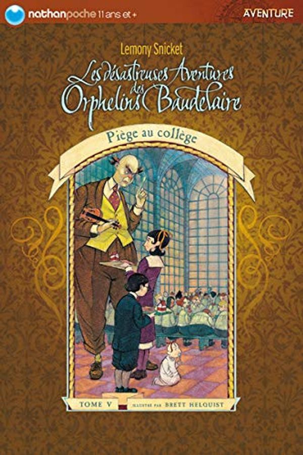 Cover Art for 9782092510506, Les désastreuses Aventures des Orphelins Baudelaire, Tome 5 : Piège au collège by Lemony Snicket