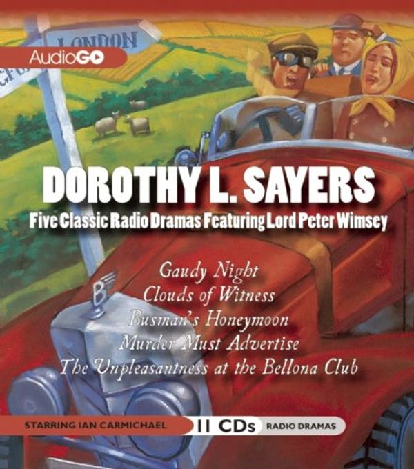 Cover Art for 9781609983185, Dorothy L. Sayers: Five Classic Radio Dramas Featuring Lord Peter Wimsey by Dorothy L. Sayers