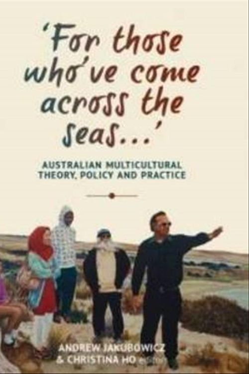 Cover Art for 9781925003222, 'For Those Who've Come Across the seas...'Australian Multicultural Theory, Policy and Practice by Andrew Jakubowicz