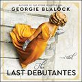 Cover Art for 9781665101738, The Last Debutantes by Georgie Blalock, Ann Marie Gideon