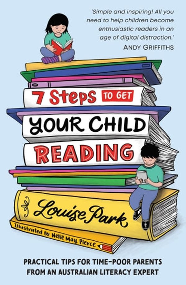 Cover Art for 9781760873318, 7 Steps to Get Your Child Reading by Louise Park