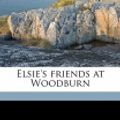 Cover Art for 9781176585775, Elsie's Friends at Woodburn by Martha Finley