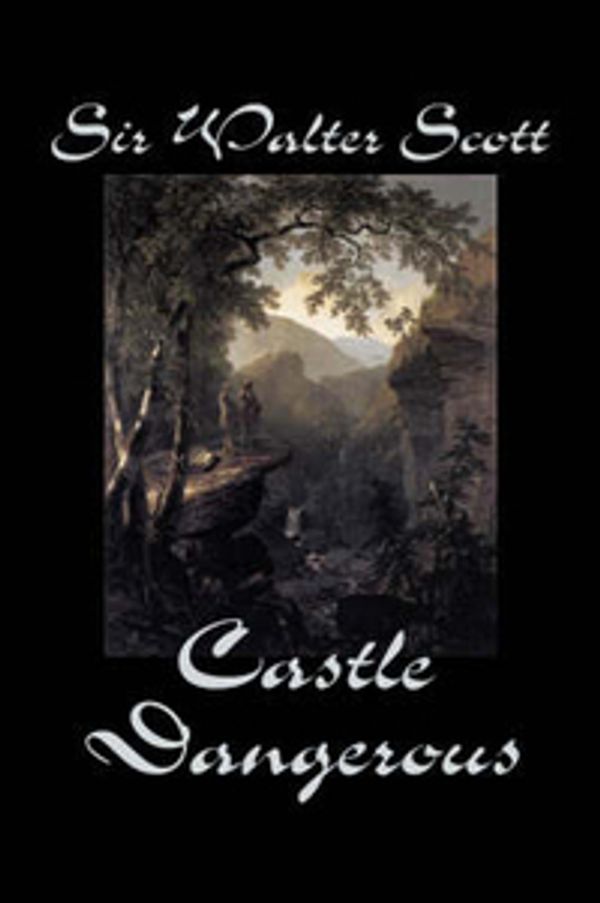 Cover Art for 9781598189582, Castle Dangerous by Sir Walter Scott