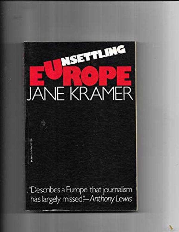 Cover Art for 9780394747170, Unsettling Europe V717 by Jane Kramer