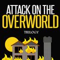 Cover Art for 9781311450036, Attack on the Overworld Trilogy by Mark Mulle