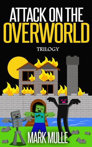 Cover Art for 9781311450036, Attack on the Overworld Trilogy by Mark Mulle