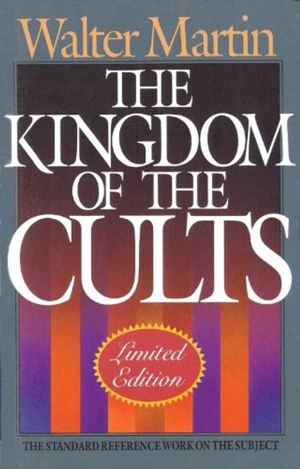 Cover Art for 9780871233004, The Kingdom of the Cults by Walter Martin