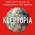 Cover Art for 9780008308360, Kleptopia: How Dirty Money is Conquering the World by Tom Burgis