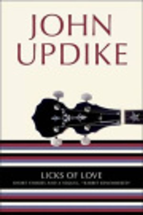 Cover Art for 9781283998093, Licks of Love by Professor John Updike