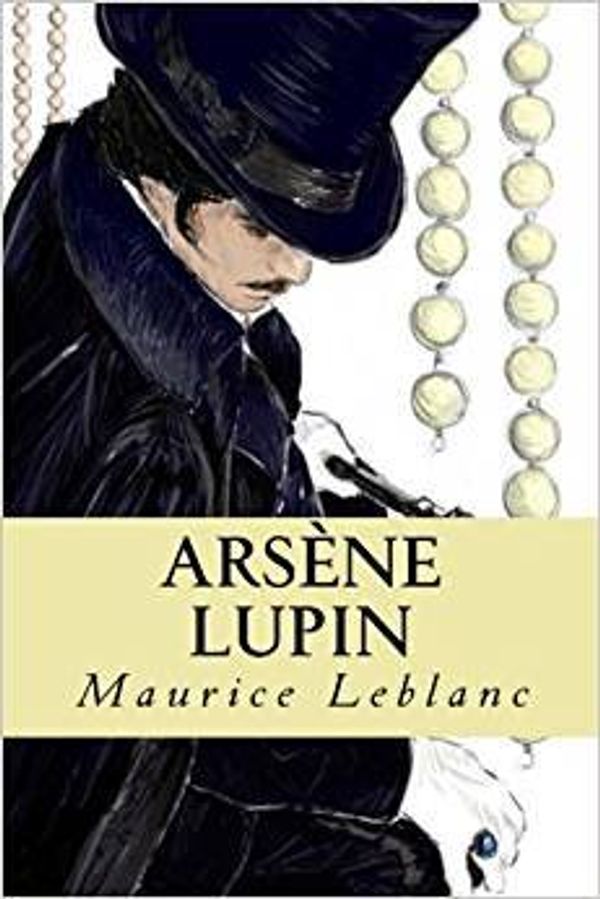 Cover Art for 9781542673747, Arsene Lupin by Createspace Independent Publishing Platform