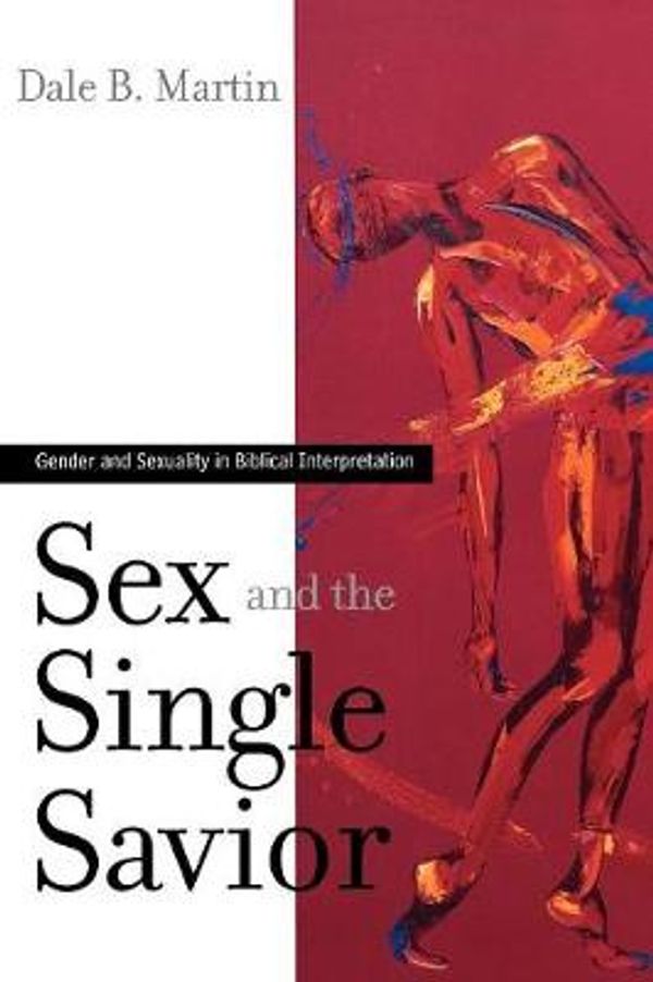 Cover Art for 9780664230463, Sex and the Single Savior by Dale B. Martin