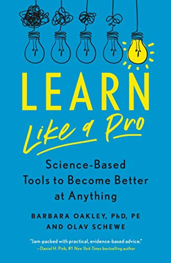 Cover Art for B08FZ8Z6RD, Learn Like a Pro: Science-Based Tools to Become Better at Anything by Barbara Oakley, Ph.D., Olav Schewe