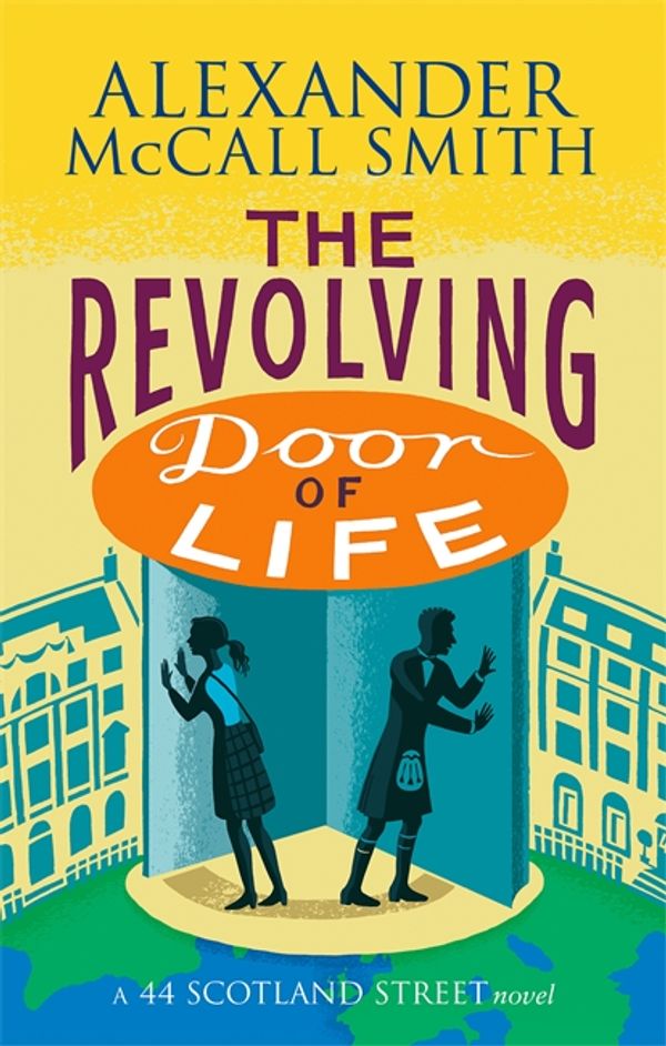 Cover Art for 9780349141053, The Revolving Door of Life by Alexander McCall Smith