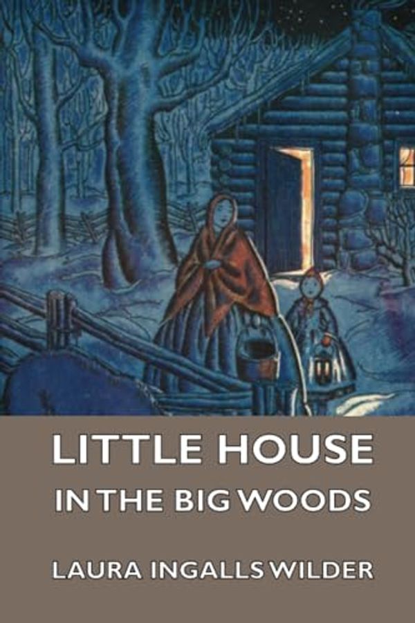 Cover Art for 9781444474626, Little House in the Big Woods by Laura Ingalls Wilder