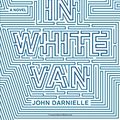 Cover Art for 9780374292089, Wolf in White Van by John Darnielle