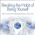 Cover Art for 9781401938086, Breaking the Habit of Being Yourself by Dr. Joe Dispenza