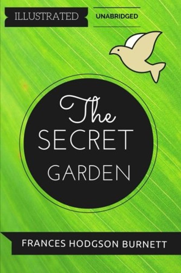 Cover Art for 9781530902774, The Secret Garden: By Frances Hodgson Burnett : Illustrated & Unabridged by Frances Hodgson Burnett