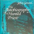 Cover Art for 9780883472231, The autobiography of a hunted priest (Thomas More books to live) by John Gerard