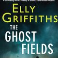 Cover Art for 9781848663336, The Ghost Fields by Elly Griffiths