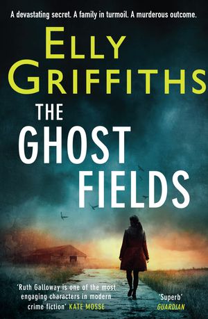 Cover Art for 9781848663336, The Ghost Fields by Elly Griffiths