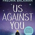 Cover Art for B079Y9ZZK1, Us Against You: From The New York Times Bestselling Author of A Man Called Ove and Beartown by Fredrik Backman