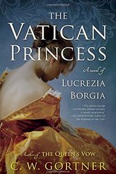 Cover Art for 9780345533975, The Vatican Princess: A Novel of Lucrezia Borgia by C W. Gortner