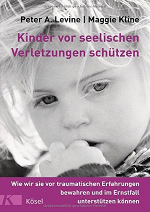 Cover Art for 9783466308378, Kinder vor seelischen Verletzungen schützen by Peter A. Levine, Maggie Kline
