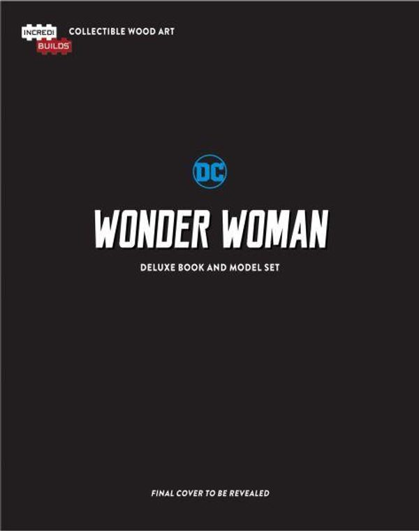 Cover Art for 9781682981306, Incredibuilds: Wonder Woman Deluxe Book and Model Set by Wallace