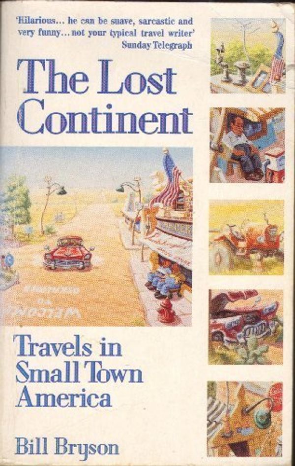 Cover Art for 9780349100562, The Lost Continent: Travels in Small Town America by Bill Bryson