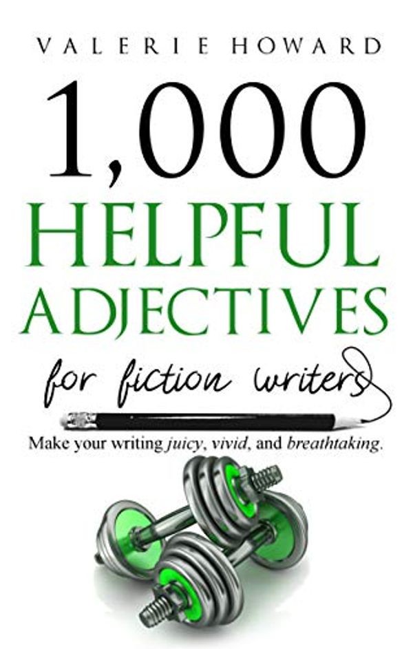 Cover Art for B082FPMSDR, Helpful Adjectives for Fiction Writers (Indie Author Resources Book 3) by Valerie Howard