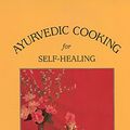 Cover Art for 9781883725006, Ayurvedic Cooking for Self Healing by Usha Lad, Vasant Lad