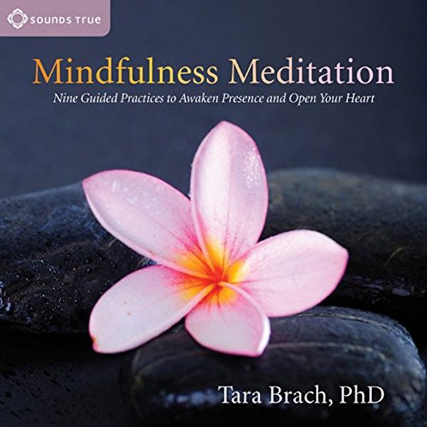 Cover Art for B0087XA3GS, Mindfulness Meditation: Nine Guided Practices to Awaken Presence and Open Your Heart by Tara Brach