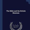 Cover Art for 9781376662290, The Bible and the British Museum by Habershon Ada R.