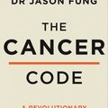 Cover Art for 9780008436216, The Cancer Code: A Revolutionary New Understanding of a Medical Mystery by Dr Jason Fung