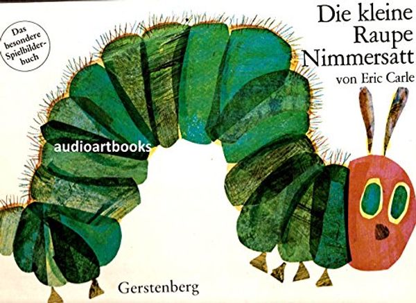 Cover Art for 9783806740936, Die kleine Raupe Nimmersatt by Eric Carle