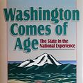 Cover Art for 9780874220933, Washington Comes of Age: The State in the National Experience (Sherman and Mabel Smith Pettyjohn Lecture) by Stratton, David H. (EDT)