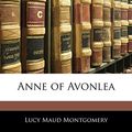 Cover Art for 9781144424877, Anne of Avonlea by Lucy Maud Montgomery