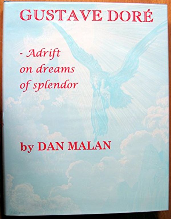 Cover Art for 9780963113580, Gustave Dore: Adrift on Dreams of Splendor by Dan Malan
