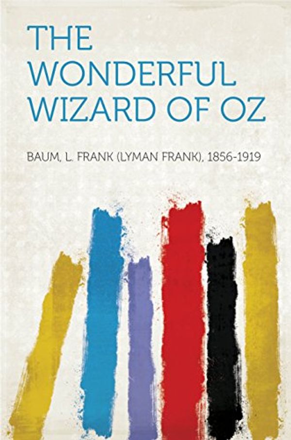 Cover Art for B018PMAQAI, The Wonderful Wizard of Oz by Lyman Frank Baum