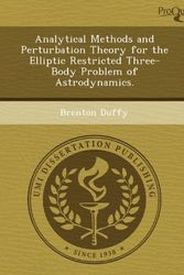 Cover Art for 9781249098379, Analytical Methods and Perturbation Theory for the Elliptic Restricted Three-Body Problem of Astrodynamics. by Brenton Duffy