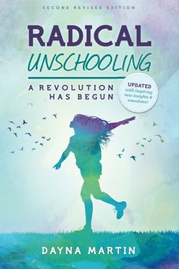 Cover Art for 9781257016105, Radical Unschooling: A Revolution Has Begun - Revised Edition by Dayna Martin;Martin