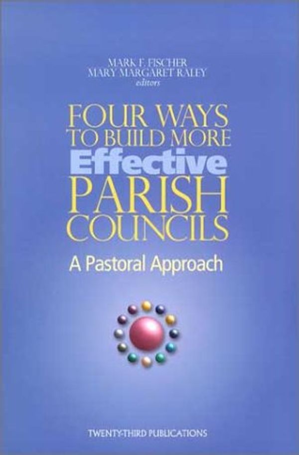 Cover Art for 9781585951949, Four Ways to Build More Effective Parish Councils by Mark F Fischer