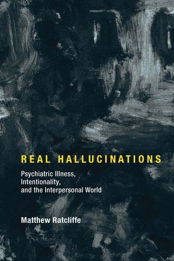 Cover Art for 9780262036719, Real HallucinationsPsychiatric Illness, Intentionality, and the In... by Matthew Ratcliffe
