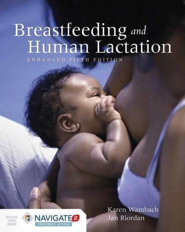 Cover Art for 9781284071160, Navigate 2 Preferred Access for Breastfeeding and Human Lactation by Karen Wambach