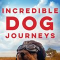 Cover Art for 9781760142643, Incredible Dog Journeys (eBook) by Laura Greaves