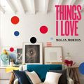 Cover Art for 9781921382758, Things I Love by Megan Morton