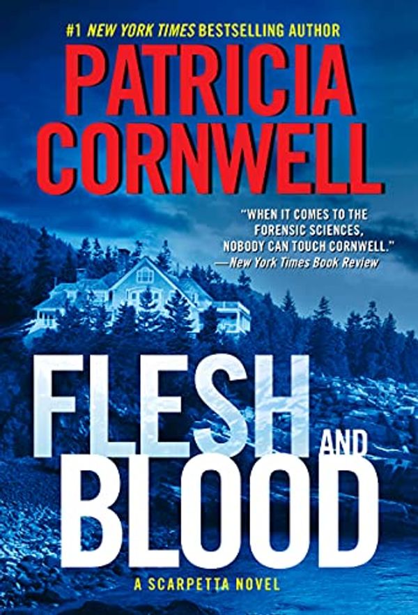 Cover Art for B00ICN2Z78, Flesh and Blood: A Scarpetta Novel (Kay Scarpetta Book 22) by Patricia Cornwell