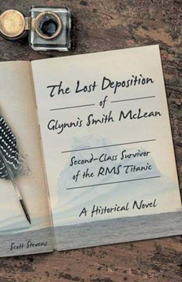 Cover Art for 9781491782569, The Lost Deposition of Glynnis Smith McLean, Second-Class Survivor of the Rms Titanic: A Historical Novel by Scott Stevens