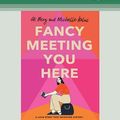 Cover Art for 9780369379320, Fancy Meeting You Here by Ali Berg and Michelle Kalus